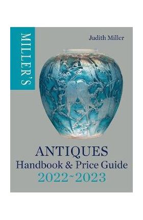 Miller's Antiques Handbook & Price Guide 2022-2023 - Judith Miller