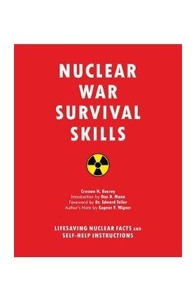 Nuclear War Survival Skills: Lifesaving Nuclear Facts and Self-Help Instructions - Cresson H. Kearny