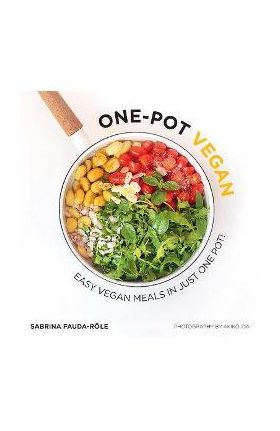 One-Pot Vegan: Easy Vegan Meals in Just One Pot - Sabrina Fauda-rôle
