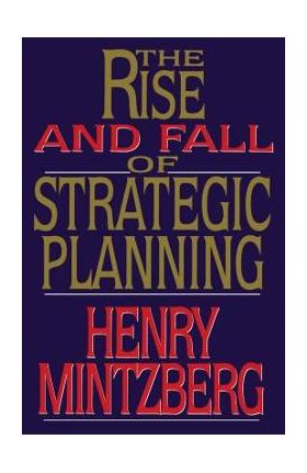 Rise and Fall of Strategic Planning - Henry Mintzberg