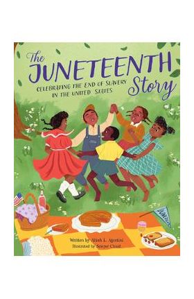 The Juneteenth Story: Celebrating the End of Slavery in the United States - Alliah L. Agostini