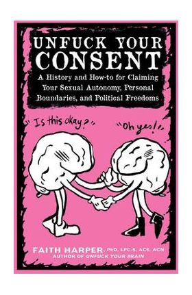 Unfuck Your Consent - Acs Acn Harper Phd Lpc-s