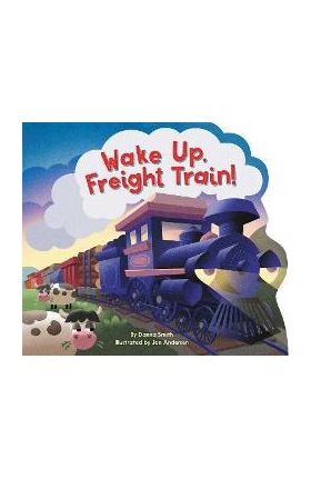 Wake Up, Freight Train! - Danna Smith