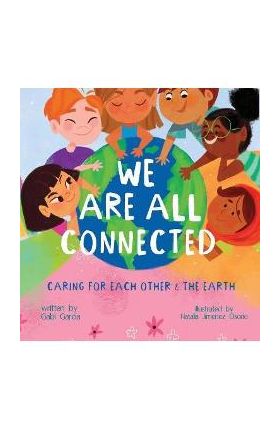 We Are All Connected: Taking care of each other & the earth - Gabi Garcia