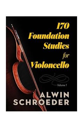 170 Foundation Studies for Violoncello: Volume 1 - Alwin Schroeder