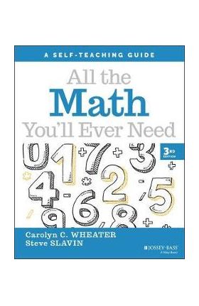 All the Math You'll Ever Need: A Self-Teaching Guide - Carolyn C. Wheater