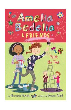 Amelia Bedelia & Friends #4: Amelia Bedelia & Friends Paint the Town - Herman Parish