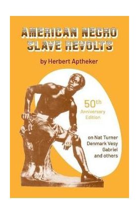 American Negro Slave Revolts - Herbert Aptheker