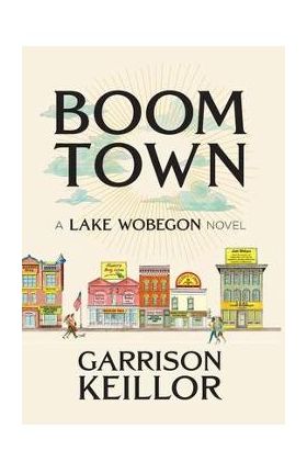 Boom Town: A Lake Wobegon Novel - Garrison Keillor