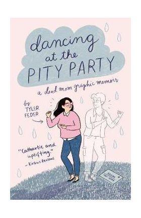 Dancing at the Pity Party - Tyler Feder