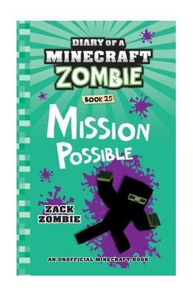 Diary of a Minecraft Zombie Book 25: Mission Possible - Zack Zombie