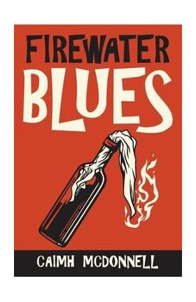 Firewater Blues - Caimh Mcdonnell