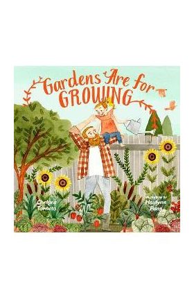 Gardens Are for Growing - Chelsea Tornetto