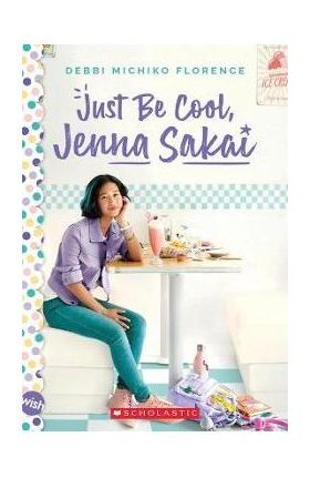 Just Be Cool, Jenna Sakai - Debbi Michiko Florence