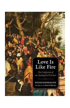 Love Is Like Fire - Peter Riedemann