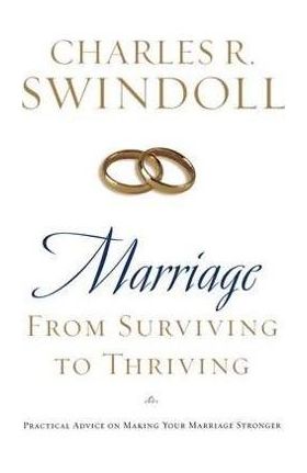 Marriage: From Surviving to Thriving: Practical Advice on Making Your Marriage Stronger - Charles R. Swindoll