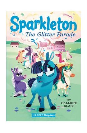 Sparkleton: The Glitter Parade - Calliope Glass