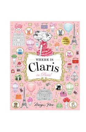 Where Is Claris? in Paris: A Look and Find Book - Megan Hess