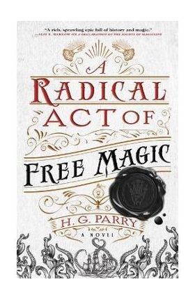 A Radical Act of Free Magic - H. G. Parry