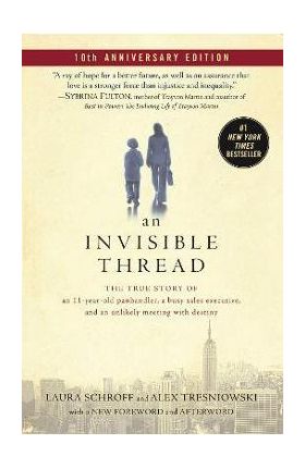 An Invisible Thread: The True Story of an 11-Year-Old Panhandler, a Busy Sales Executive, and an Unlikely Meeting with Destiny - Laura Schroff