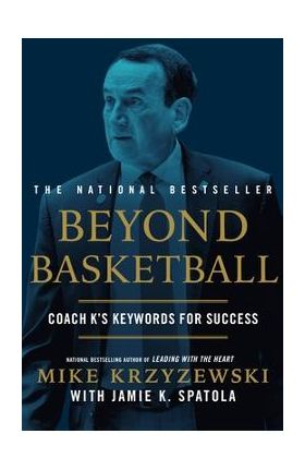 Beyond Basketball: Coach K's Keywords for Success - Mike Krzyzewski