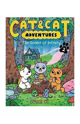 Cat & Cat Adventures: The Goblet of Infinity - Susie Yi