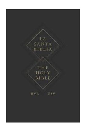 ESV Spanish/English Parallel Bible (La Santa Biblia Rvr / The Holy Bible Esv, Paperback) -