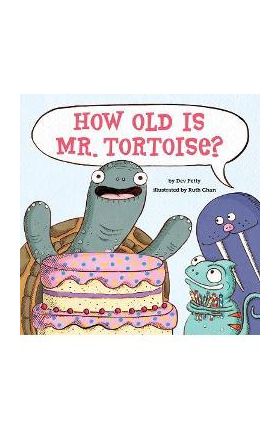 How Old Is Mr. Tortoise? - Dev Petty