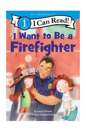 I Want to Be a Firefighter - Laura Driscoll