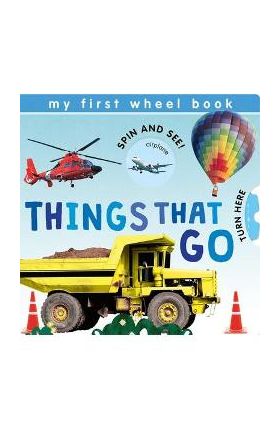 My First Wheel Books: Things That Go - Patricia Hegarty