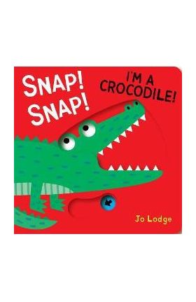 Snap! Snap! I'm a Crocodile! - Jo Lodge