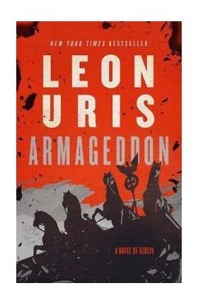 Armageddon: A Novel of Berlin - Leon Uris