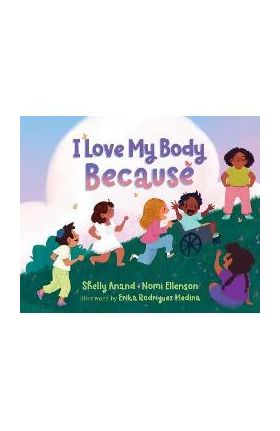 I Love My Body Because - Shelly Anand
