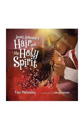 Josey Johnson's Hair and the Holy Spirit - Esau Mccaulley