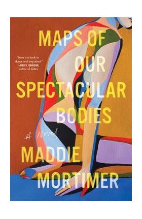 Maps of Our Spectacular Bodies - Maddie Mortimer