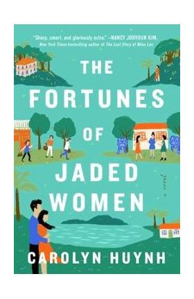 The Fortunes of Jaded Women - Carolyn Huynh