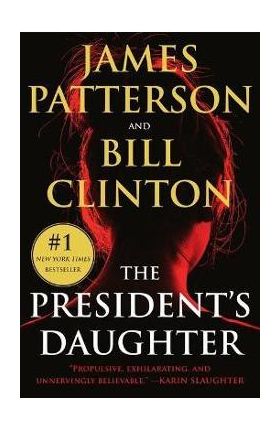 The President's Daughter: A Thriller - James Patterson