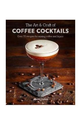 Art & Craft of Coffee Cocktails