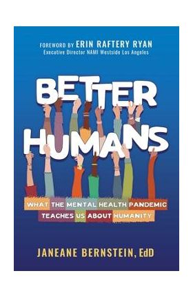 Better Humans: What the Mental Health Pandemic Teaches Us about Humanity - Janeane Bernstein