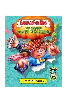 Garbage Pail Kids: The Ultimate Pop-Up Yearbook - Insight Editions