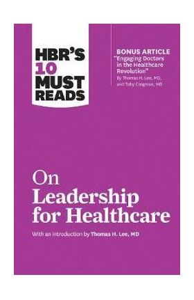 HBR's 10 Must Reads on Leadership for Healthcare (with Bonus