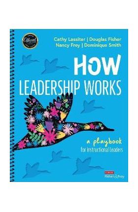 How Leadership Works: A Playbook for Instructional Leaders - Cathy J. Lassiter