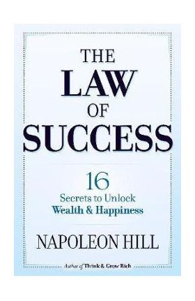 Law of Success: 16 Secrets to Unlock Wealth and Happiness