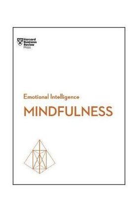 Mindfulness (HBR Emotional Intelligence Series)