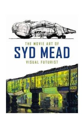 Movie Art of Syd Mead: Visual Futurist