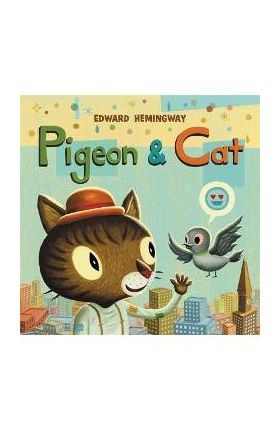Pigeon & Cat - Edward Hemingway