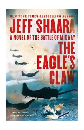 The Eagle's Claw: A Novel of the Battle of Midway - Jeff Shaara