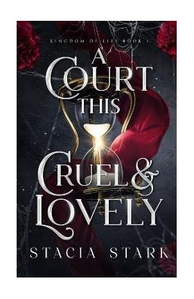 A Court This Cruel and Lovely - Stacia Stark