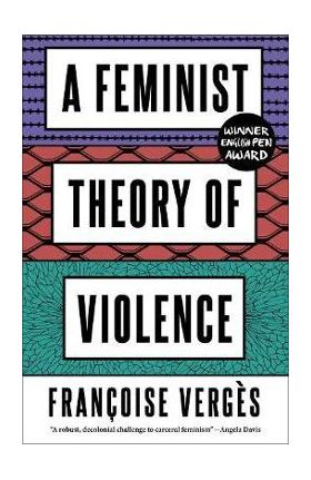 A Feminist Theory of Violence: A Decolonial Perspective - Françoise Vergès