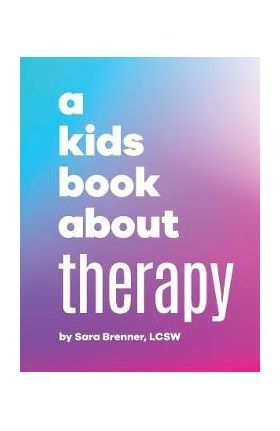 A Kids Book About Therapy - Sara Brenner